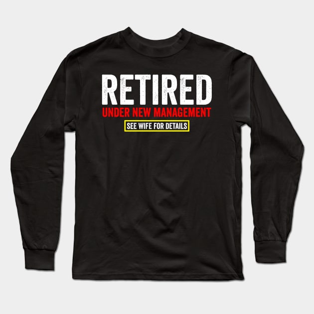 Retired under new management Long Sleeve T-Shirt by Horisondesignz